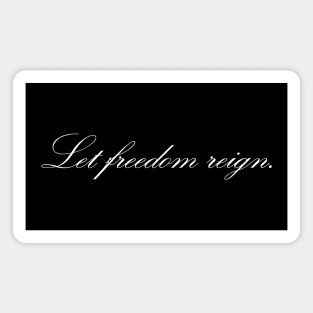 Let freedom reign Magnet